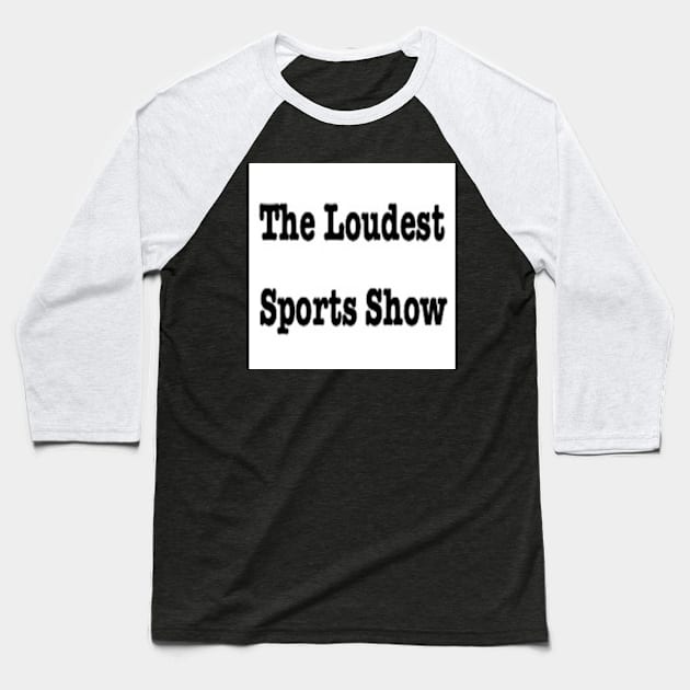 The Loudest Sports Show Away Logo Baseball T-Shirt by PJWRahall